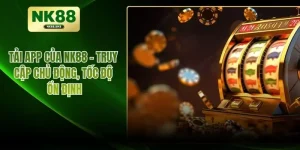 Tải App NK88 – Truy Cập Chủ Động, Tốc Độ Ổn Định